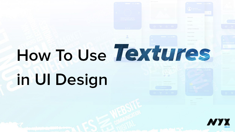 How To Use Textures In User Interface Design? - NYX Ditech